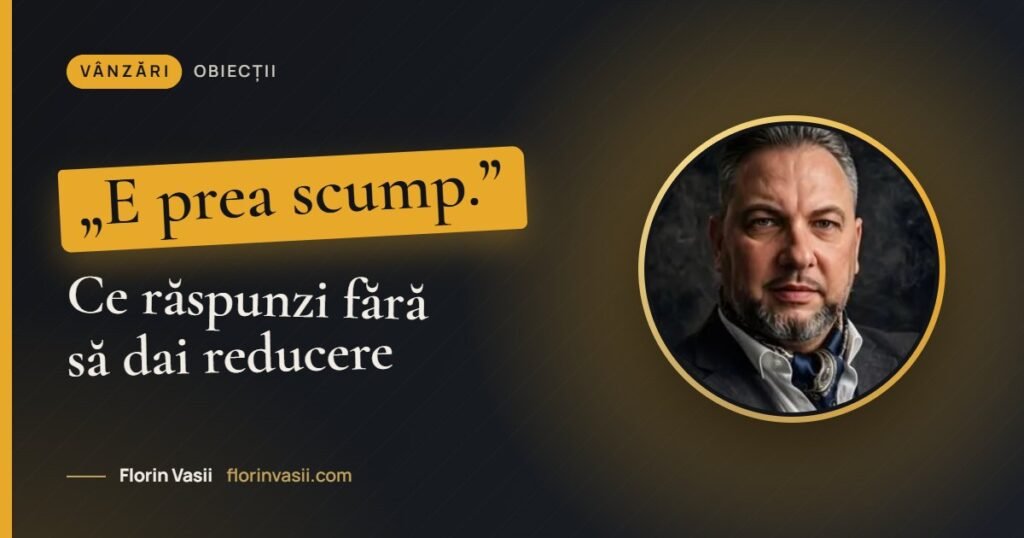„E prea scump”: ce răspunzi când clientul zice asta (fără să dai reducere)